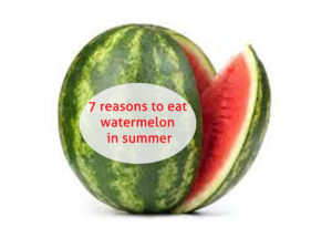 7 reasons to eat watermelon in summer